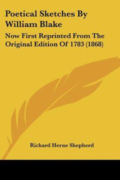 poetical sketches by william blake: now