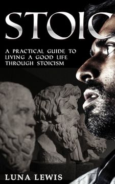 portada Stoic: A practical guide to living a good life through stoicism (in English)