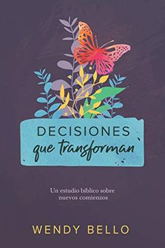 portada Decisiones que Transforman: Un Estudio Bíblico Sobre Nuevos Comienzos.
