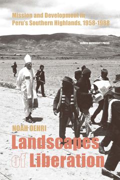 portada Landscapes of Liberation: Mission and Development in Peru's Southern Highlands, 1958-1988 (en Inglés)