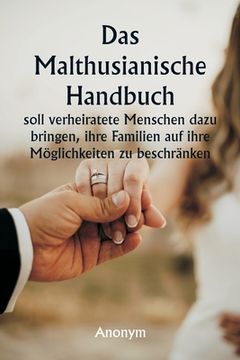 portada Das malthusianische Handbuch soll verheiratete Menschen dazu bringen, ihre Familien auf ihre Möglichkeiten zu beschränken. (in German)