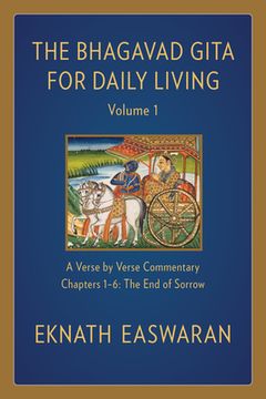 portada The Bhagavad Gita for Daily Living, Volume 1: A Verse-By-Verse Commentary: Chapters 1-6 the end of Sorrow (in English)