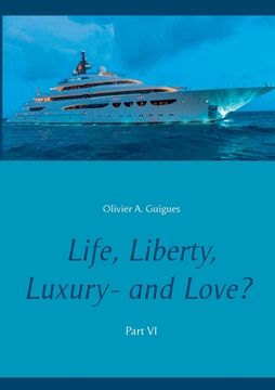 portada Life, Liberty, Luxury - and Love? Part VI: Part VI (en Inglés)