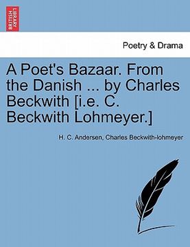 portada a poet's bazaar. from the danish ... by charles beckwith [i.e. c. beckwith lohmeyer.]