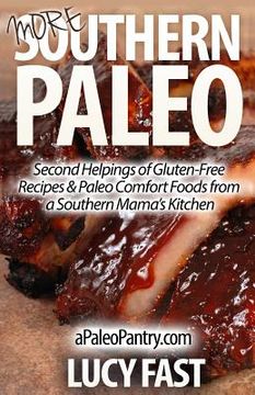 portada More Southern Paleo: Second Helpings of Gluten-Free Recipes & Paleo Comfort Foods from a Southern Mama's Kitchen (en Inglés)