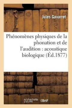 portada Phénomènes Physiques de la Phonation Et de l'Audition: Acoustique Biologique (in French)