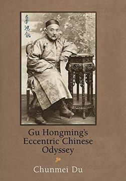portada Gu Hongming's Eccentric Chinese Odyssey (Encounters With Asia) (en Inglés)