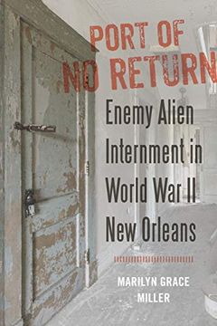 portada Port of no Return: Enemy Alien Internment in World war ii new Orleans 