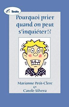 portada Pourquoi Prier Quand on Peut S'inquieter! (en Francés)