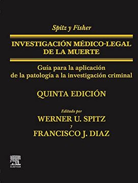 portada Spitz y Fisher. Investigación Médico-Legal de la Muerte: Guía Para la Aplicación de la Patología a la Investigación Criminal