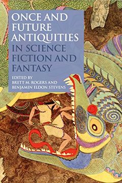 portada Once and Future Antiquities in Science Fiction and Fantasy (Bloomsbury Studies in Classical Reception) (in English)