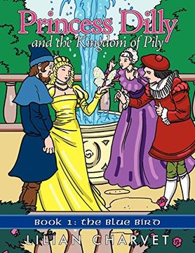 portada Princess Dilly and the Kingdom of Pily: Book 1: The Blue Bird (libro en Inglés)