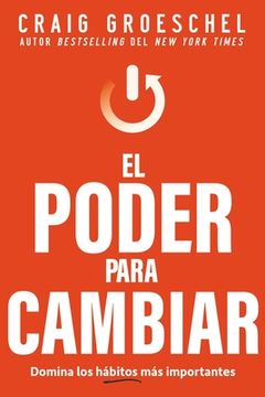portada El Poder Para Cambiar: Domina los Hábitos más Importantes (in Spanish)