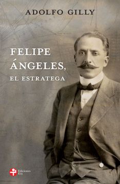 portada Felipe Angeles, el Estratega