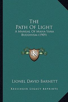 portada the path of light: a manual of maha-yana buddhism (1909) (in English)