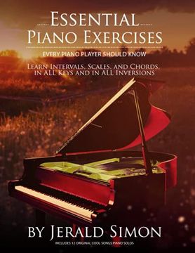 portada Essential Piano Exercises Every Piano Player Should Know: Learn Intervals, Pentascales, Tetrachords, Scales (Major and Minor), Chords (Triads, Sus,. Cool Piano Exercises in all key Signatures (en Inglés)