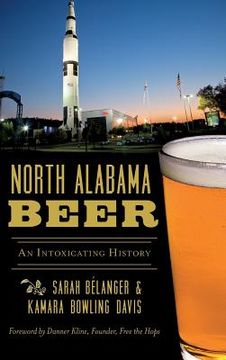 portada North Alabama Beer: An Intoxicating History (en Inglés)