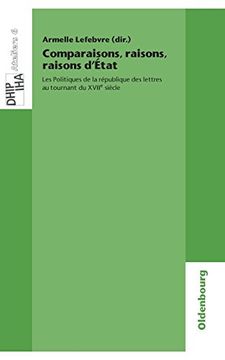 portada Comparaisons, Raisons, Raisons D'état: Les Politiques de la République des Lettres au Tournant du Xviie Siècle (en Francés)