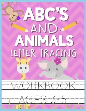 portada ABC's and Animals Letter Tracing Workbook Ages 3-5: Kids Activity Book to Practice Writing Alphabet (en Inglés)