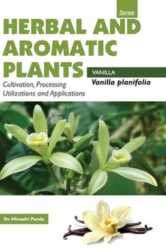 portada Herbal and Aromatic Plants - Vanilla Planifolia (Vanilla) (en Inglés)