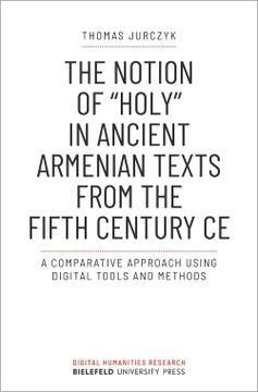 portada The Notion of "Holy" in Ancient Armenian Texts From the Fifth Century ce: A Comparative Approach Using Digital Tools and Methods: 5 (in English)