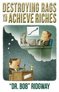 portada Destroying Rags to Achieve Riches (en Inglés)