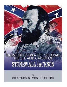 portada The World's Greatest Generals: The Life and Career of Stonewall Jackson (en Inglés)