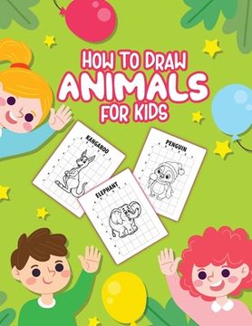 portada How To Draw Animals For Kids: Ages 4-10 In Simple Steps Learn To Draw Step By Step