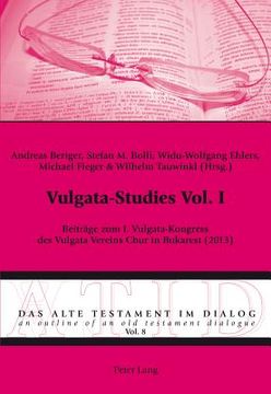 portada Vulgata-Studies Vol. I: Beitraege zum I. Vulgata-Kongress des Vulgata Vereins Chur in Bukarest (2013) (in German)