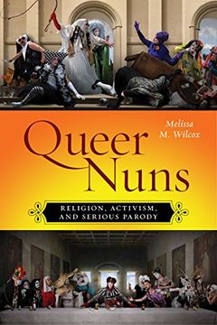 portada Queer Nuns: Religion, Activism, and Serious Parody (Sexual Cultures) (in English)