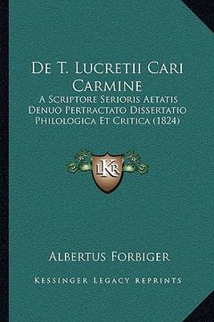 portada De T. Lucretii Cari Carmine: A Scriptore Serioris Aetatis Denuo Pertractato Dissertatio Philologica Et Critica (1824) (en Latin)