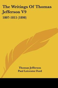 portada the writings of thomas jefferson v9: 1807-1815 (1898)