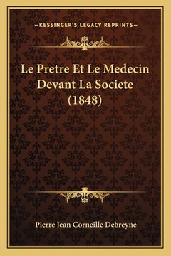 portada Le Pretre Et Le Medecin Devant La Societe (1848) (en Francés)