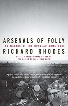 portada Arsenals of Folly: The Making of the Nuclear Arms Race (en Inglés)