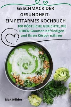 portada Geschmack Der Gesundheit: Ein Fettarmes Kochbuch (en Alemán)