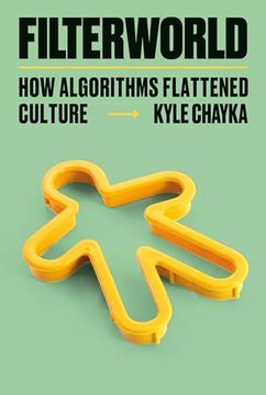 portada Filterworld: How Algorithms Flattened Culture by Chayka, Kyle [Hardcover ]