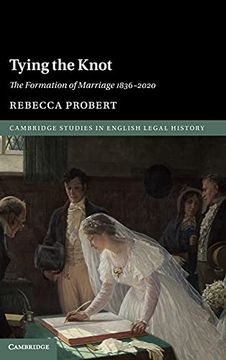 portada Tying the Knot: The Formation of Marriage 1836–2020 (Cambridge Studies in English Legal History) (en Inglés)