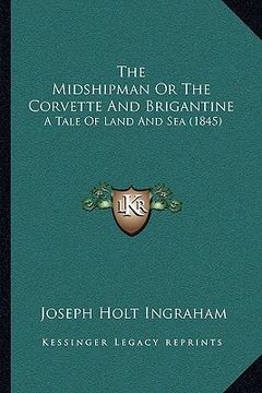 portada the midshipman or the corvette and brigantine: a tale of land and sea (1845) (in English)