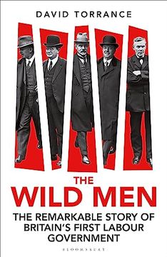 portada The Wild Men: The Remarkable Story of Britain's First Labour Government