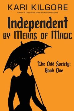 portada Independent by Means of Magic: The Odd Society: Book One (en Inglés)