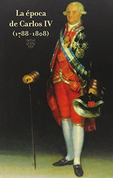 portada Epoca de Carlos Iv,La 1788-1808 Tela (in Spanish)