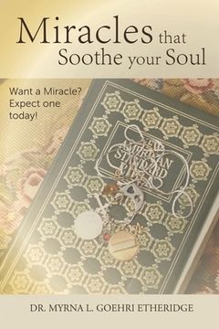 portada Miracles that Soothe your Soul: Want a Miracle? Expect one today! (en Inglés)