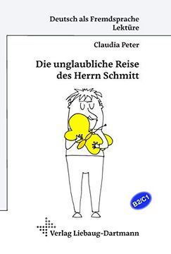 portada Die Unglaubliche Reise des Herrn Schmitt: B2/C1-Lektüre für Erwachsene und Jugendliche ab 16 (in German)