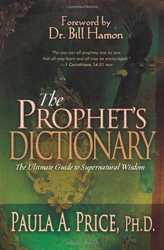 the prophet´s dictionary,the ultimate guide to supernatural wisdom (en Inglés)