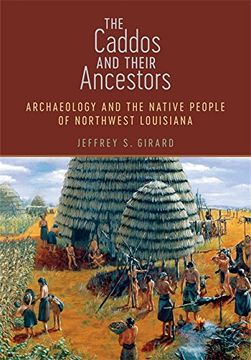 portada The Caddos and Their Ancestors: Archaeology and the Native People of Northwest Louisiana (en Inglés)