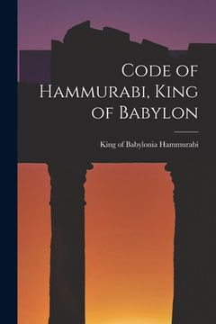 portada Code of Hammurabi, King of Babylon (en Inglés)