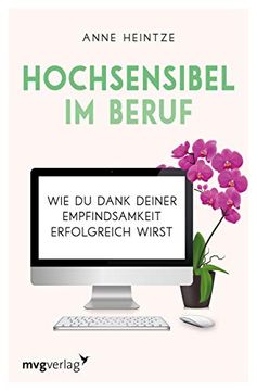 portada Hochsensibel im Beruf: Wie du Dank Deiner Empfindsamkeit Erfolgreich Wirst (en Alemán)