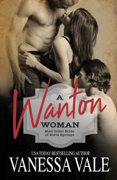 portada A Wanton Woman: Large Print (Mail Order Bride of Slate Springs) (in English)
