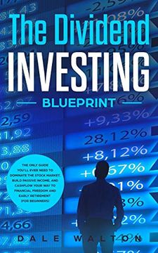 portada The Dividend Investing Blueprint: The Only Guide You'Ll Ever Need to Dominate the Stock Market, Build Passive Income, and Cashflow Your way to Financial Freedom and Early Retirement (For Beginners) (in English)