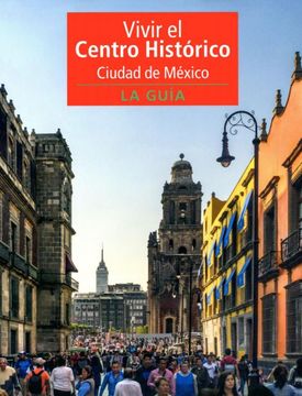 portada Vivir el Centro Histórico, Ciudad de México. La Guía